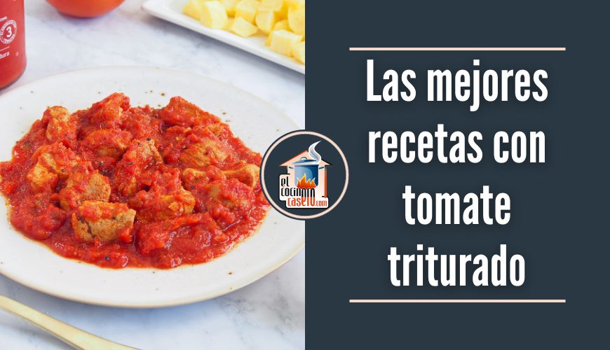 Las mejores recetas con tomate triturado